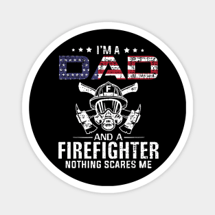 I'm A Dad And Firefighter American Flag July Of 4th Magnet